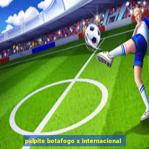 palpite botafogo x internacional